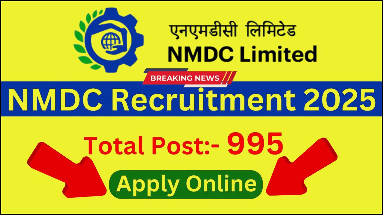 NMDC Recruitment 2025 Apply Online: NMDC भर्ती 2025 : 995 पदों पर सुनहरा मौका, जानिए आवेदन प्रक्रिया, योग्यता, उम्र सीमा व पूरी जानकारी